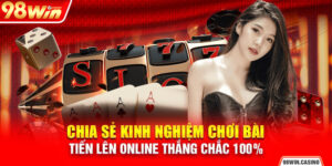 Chia Sẻ Kinh Nghiệm Chơi Tiến Lên Online Thắng Chắc 100%