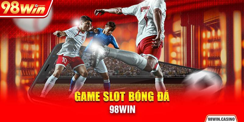 Game Slot bóng đá 98Win