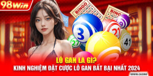 Lô Gan Là Gì? Kinh Nghiệm Đặt Cược Lô Gan Bất Bại Nhất 2024